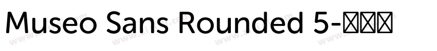 Museo Sans Rounded 5字体转换 Museo Sans Rounded 5字体转换